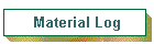 Material Log